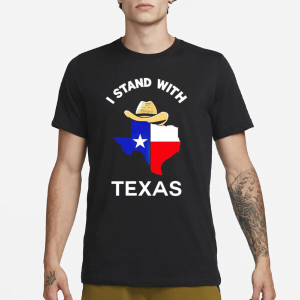 I Stand With Texas State Cowboy Hat T-Shirt1