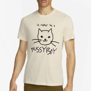 I'd Rather Be A Pussyboy Cat T-Shirt4