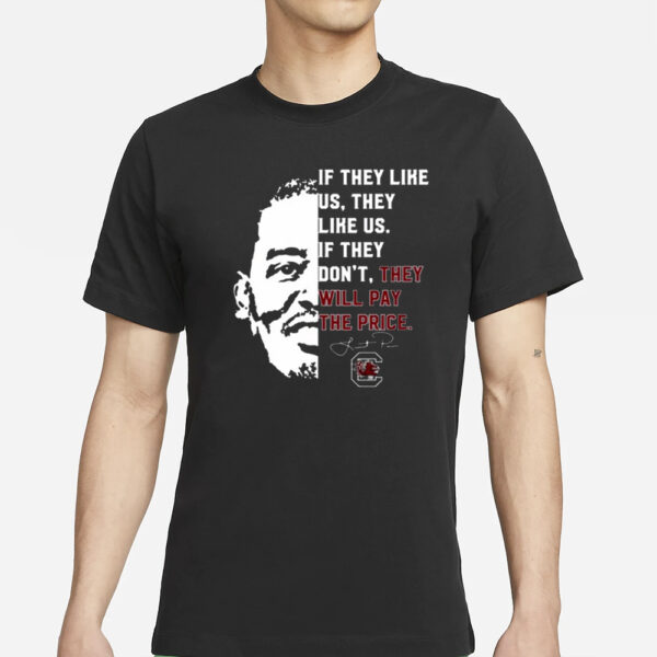 If They Like Us They Like Us If They Don’t They Will Pay The Price Lamont Paris T-Shirt