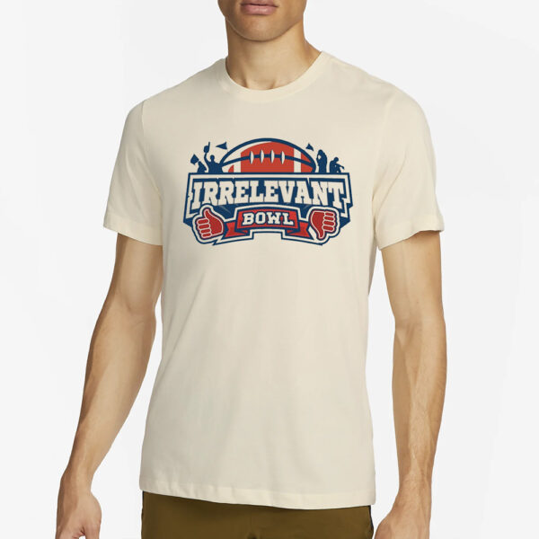 Irrelevant Bowl T-Shirt2