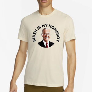 Joe Biden is my homeboy T-Shirt4