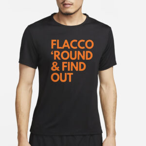 Joe Flacco ‘Round and Find Out Browns T-Shirt4