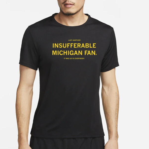 Just Another Insufferable Michigan Fan T-Shirt2