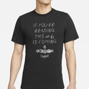 Luke If You’re Reading This 6 Is Coming T-Shirts