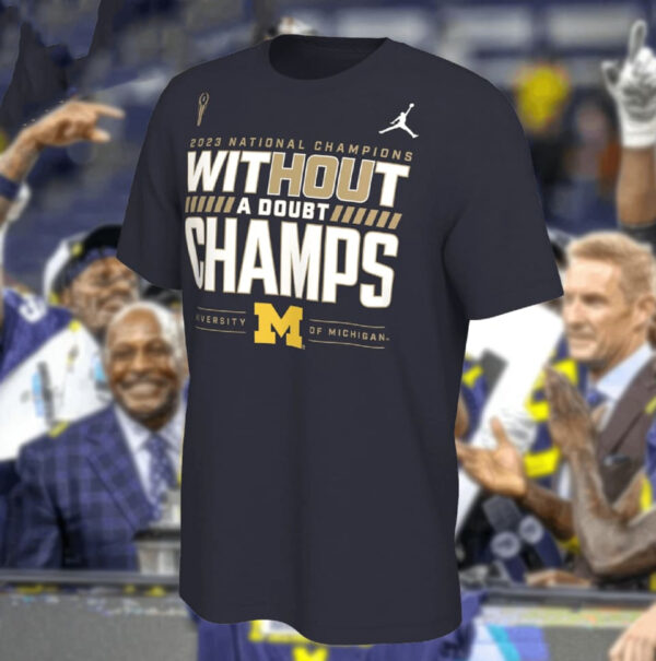 Michigan 2023 National Champions Without A Doubt Champs T-Shirt1