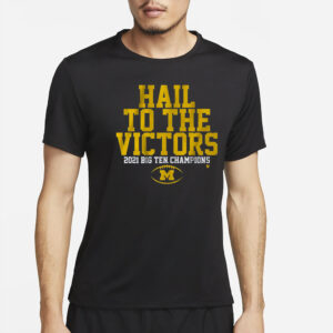 Michigan Football Hail To The Victors 2021 Big Ten Champions T-Shirt2