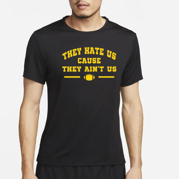 Michigan Football They Hate Us Cause They Ain’t Us Barstool T-Shirt2