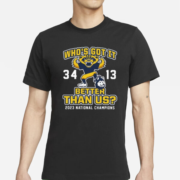 Michigan Who’s Got It Better Than Us 2023 National Champions Shirts