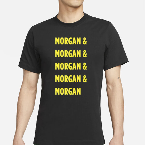 Morgan &Amp; Morgan &Amp; Morgan &Amp; Morgan &Amp; Morgan T-Shirts