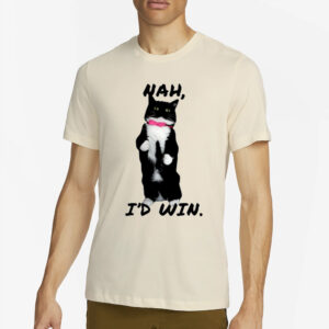 Nah I'd Win T-Shirt4