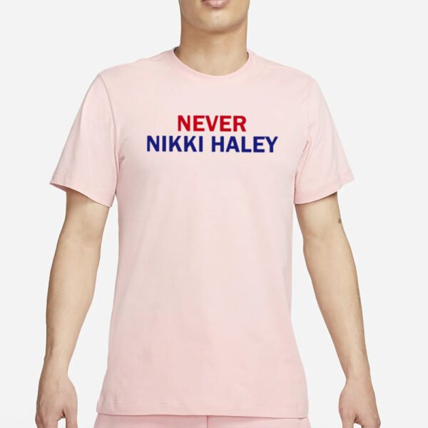 Never Nikki Haley Shirt Classic Shirt