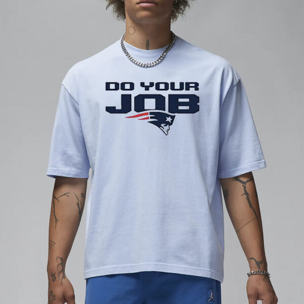 New England Patriots Do Your Job T-Shirt3