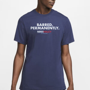 Nikki Haley Barred Permanently T-Shirt2