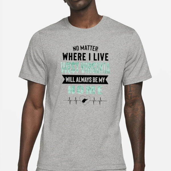 No Matter Where I Live Wisconsin Will Always Be My Home T-Shirt1