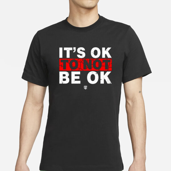 Officer Eudy It'S Ok To Not Be Ok T-Shirts