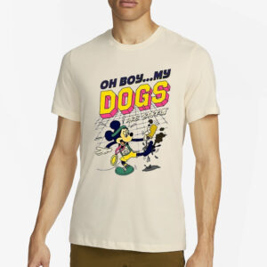 Oh Boy My Dogs Are Barkin’ T-Shirt2