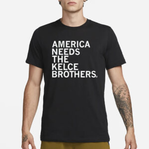 Raygunsite America Needs The Kelce Brothers T-Shirt3