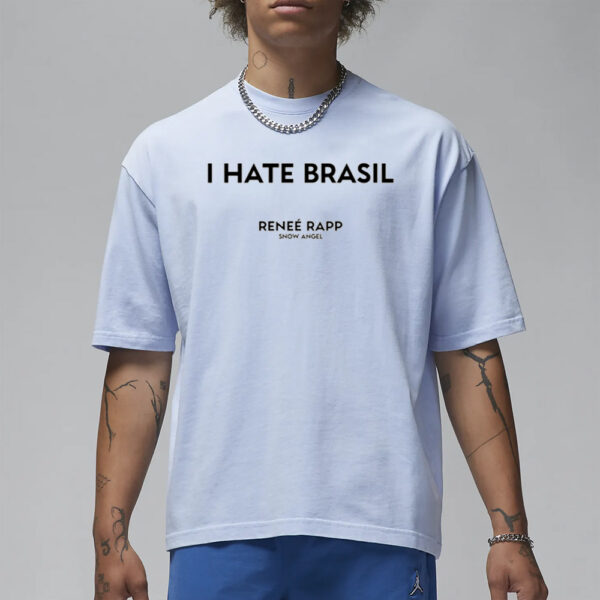 Reneerapp I Hate Brasil Reneé Rapp Snow Angel T-Shirt1