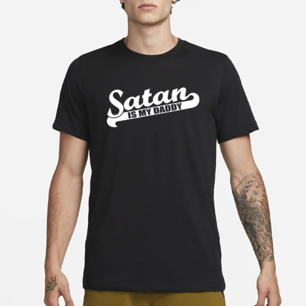 Satan Is My Daddy T Shirt 3