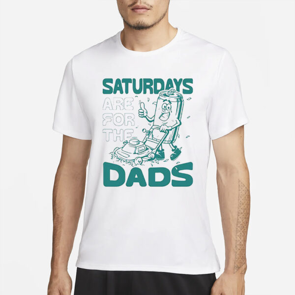 Saturdays Are For The Dads Mow T-Shirts