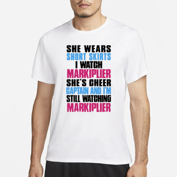 She Wears Short Skirts I Watch Markiplier She'S Cheer Captain T-Shirts