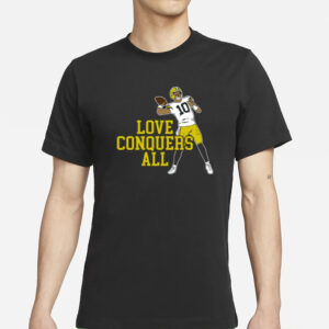 Shirt Love Conquers All T-Shirt