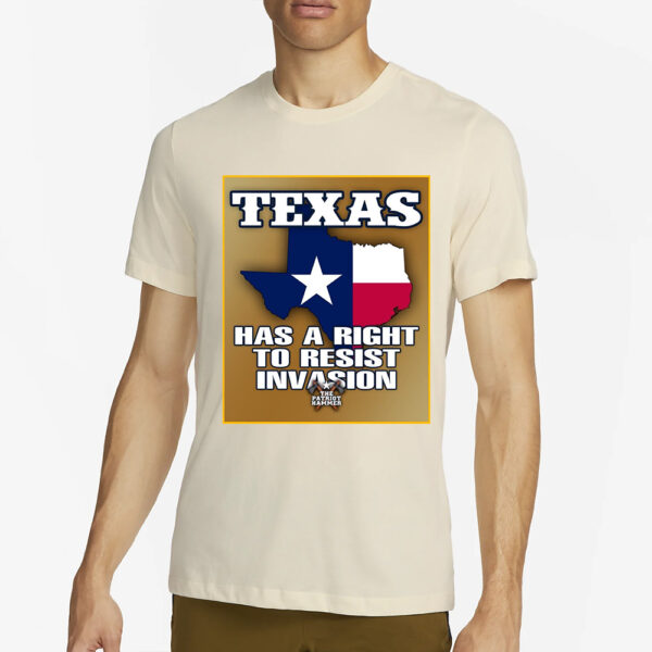 Texas Has A Right To Resist Invasion T-Shirt2