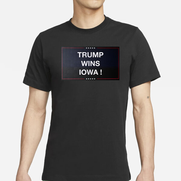 Trump Wins Lowa Shirt