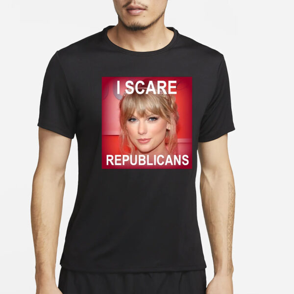 Taylor Swift I Scare Republicans T-Shirt4