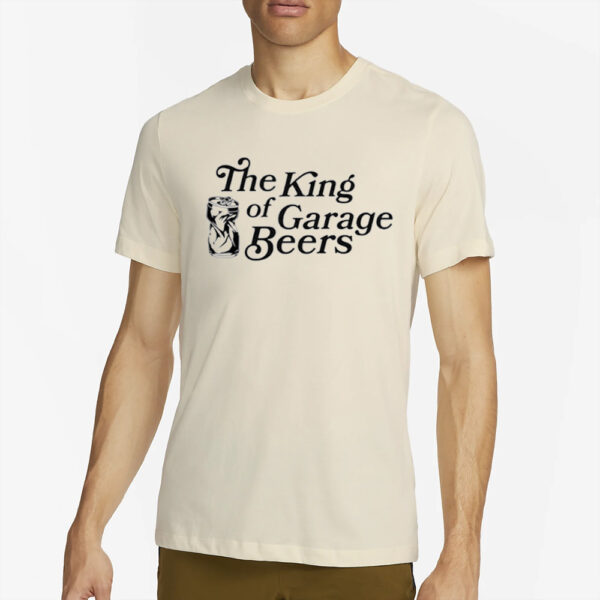 The King Of Garage Beers T-Shirt2