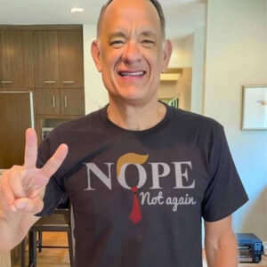 Tom Hanks Nope Not Again T-Shirt5