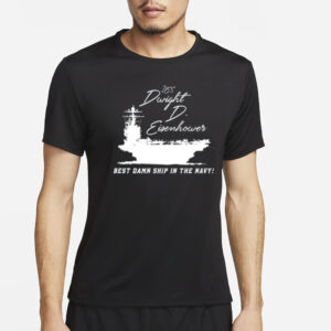 Uss Dwight D Eisenhower Best Damn Ship In The Navy T-Shirt2