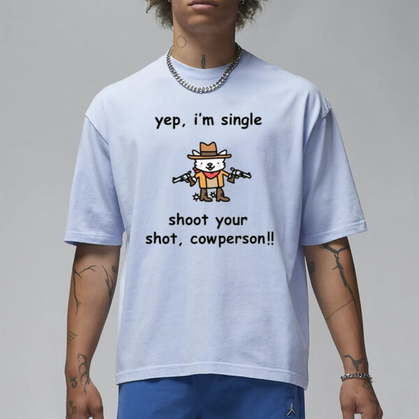 Yep I'M Single Shoot Your Shot Cowperson T-Shirt2