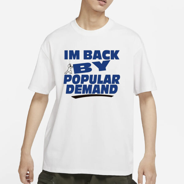 Banter Baby Store I'M Back By Popular Demand T-Shirts