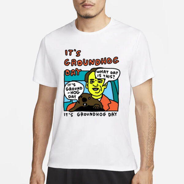 It'S Groundhog Day What Day Is This T Shirt3