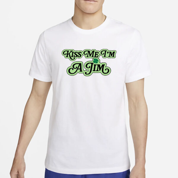 The 2024 St. Patrick’s Day Kiss Me I'M A Jim T-Shirt2