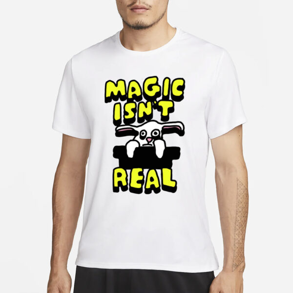 Zoebreadtok Magic Isn'T Real Rabbit T-Shirt1