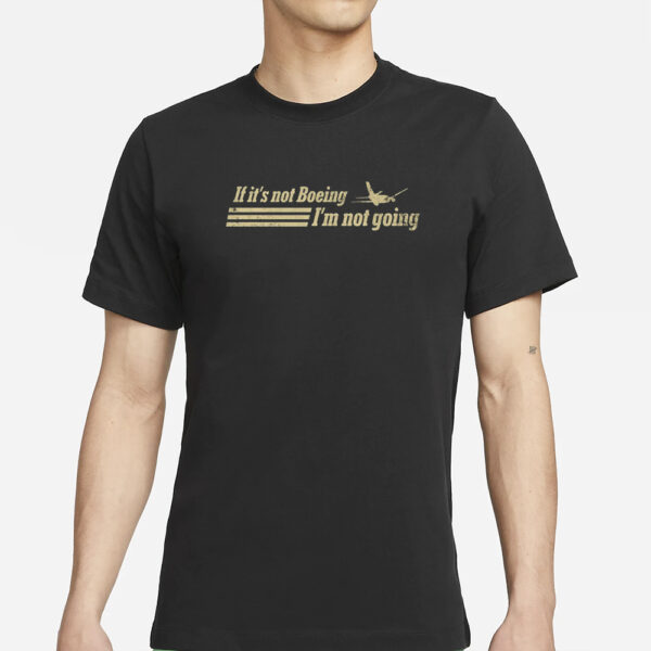 Aged Like Milk If It'S Not Boeing Plane I'M Not Going T-Shirts