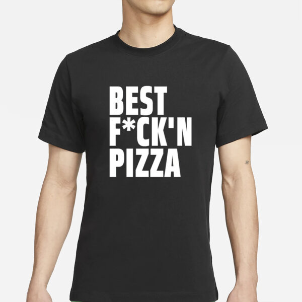 Alexa Best Fuck'N Pizza T-Shirts