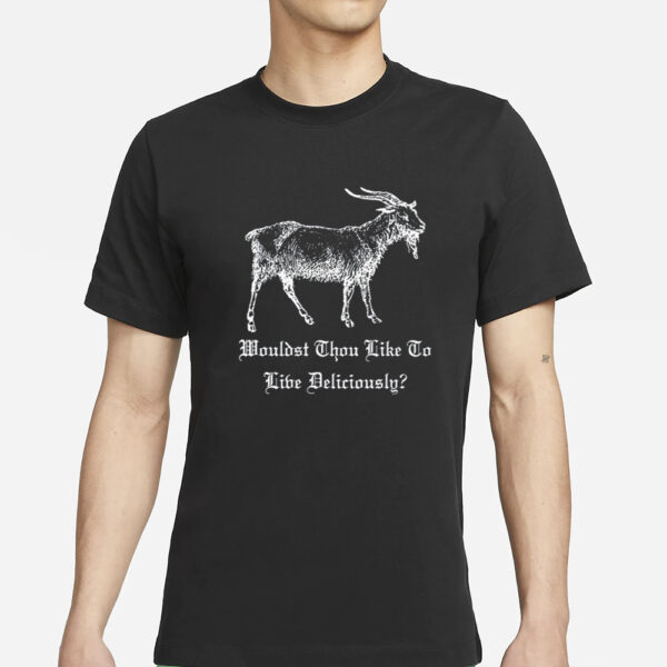 Black Phillip Wouldst Thou Like To Live Deliciously T Shirtsblack Phillip Wouldst Thou Like To Live Deliciously T Shirts