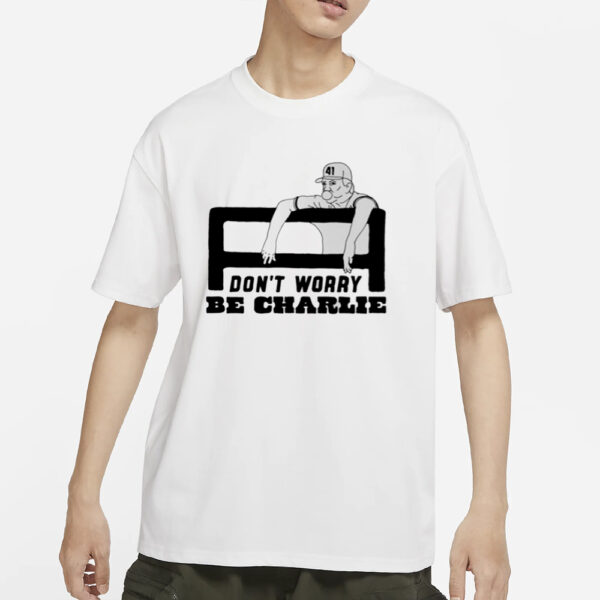 Charlie Manuel Don'T Worry Be Charlie T-Shirt
