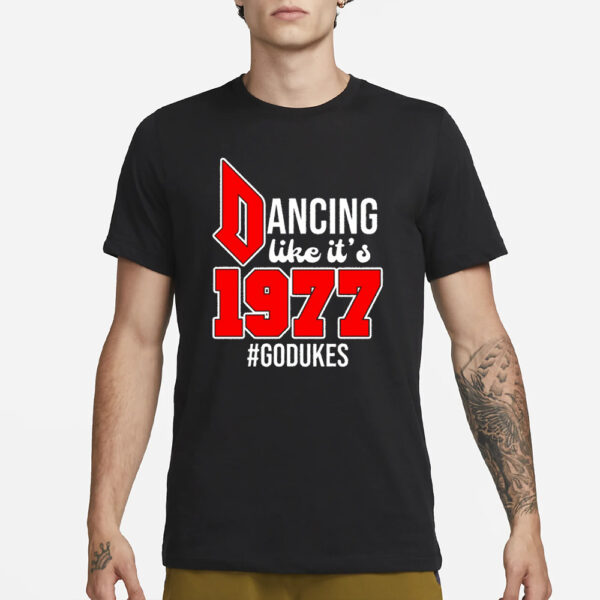Dancing Like It'S 1977 Godukes T-Shirt3