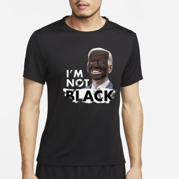 Dom Lucre Joe Biden I’m Not Black T-Shirt2