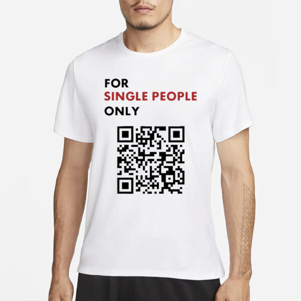 For Single People Only Qr Code T-Shirt1