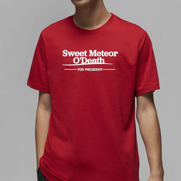 Foundersgirl Sweet Meteor O'Death For President T-Shirt2