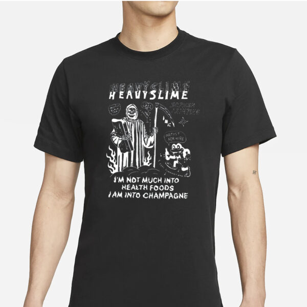Heavyslime Screen Printing I'M Not Much Into Health Foods I Am Into Champagne T-Shirt