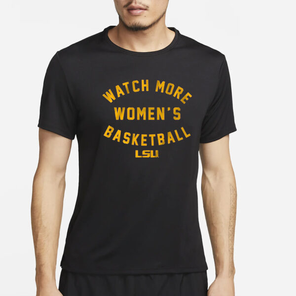 Lsu Tigers Watch More Wbb T-Shirt4