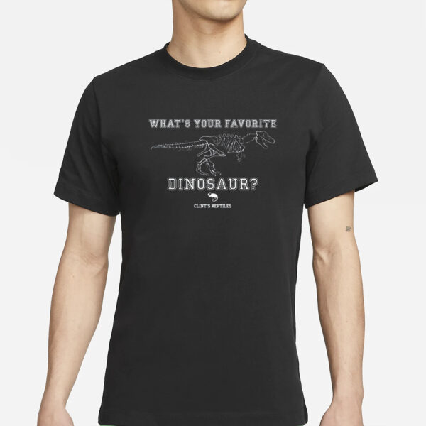 Liv Agar What'S Your Favorite Dinosaur Clint'S Reptiles T-Shirts