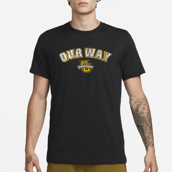 Marquette Basketball Our Way T-Shirt1