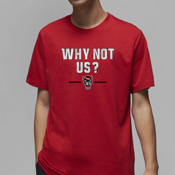 Nc State Basketball Why Not Us T-Shirt2